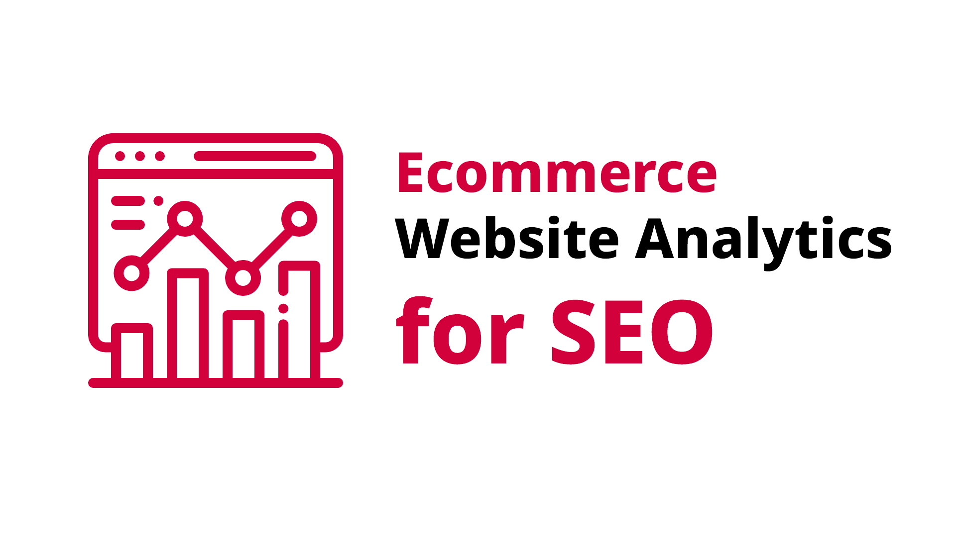 Ecommerce Website Analytics for SEO: How to Track and Improve Your Online Store’s Performance