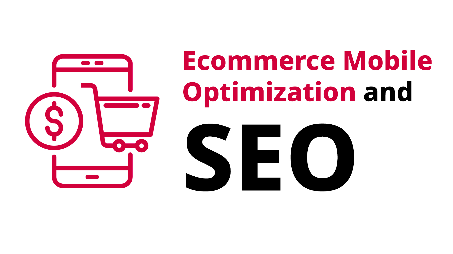 Ecommerce Mobile Optimization and SEO: How to Optimize Your Online Store for Mobile Search Engines