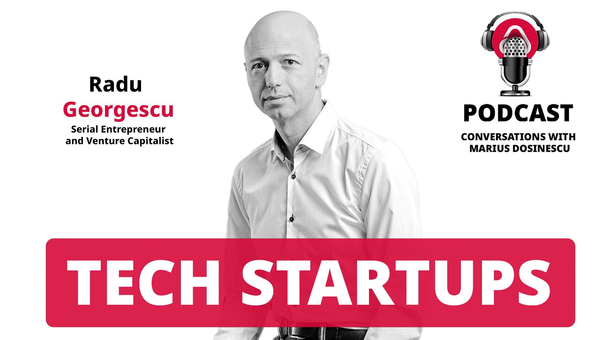 Radu Georgescu, Serial Entrepreneur and Venture Capitalist about Tech Startups and entrepreneurship