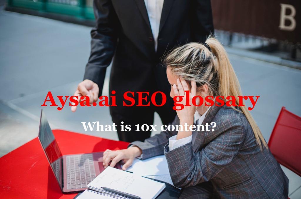 10X content in SEO terms. What is 10X content?